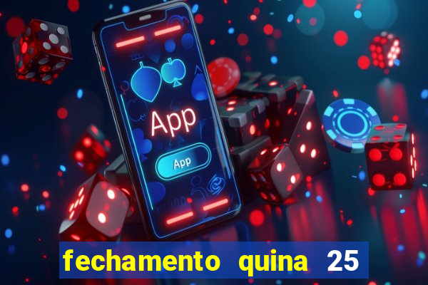 fechamento quina 25 garante quadra com